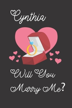 Cynthia will you Marry Me: Happy valentines day journal Funny notebook quotes gift idea: valentines day girlfriend or boyfriend Notebook|6x9 (120 ... Journal For women, ... men, birthday gifts
