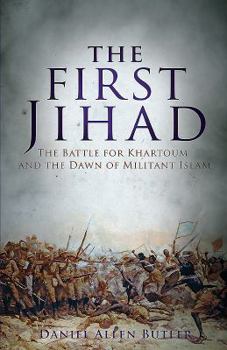 Mass Market Paperback The First Jihad: The Battle for Khartoum and the Dawn of Militant Islam Book
