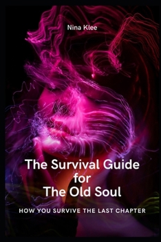 Paperback The survival guide for the old soul: How you survive the last chapter Book