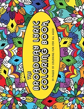 Paperback The Broadway Lyric Coloring Book: 24 Coloring Pages of Fun for All Ages Book
