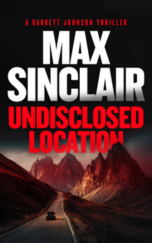 Undisclosed Location: A Financial Crime Novel (Barrett Johnson Espionage Thrillers)