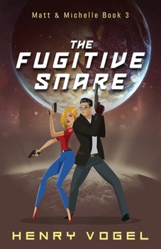The Fugitive Snare - Book #3 of the Matt & Michelle