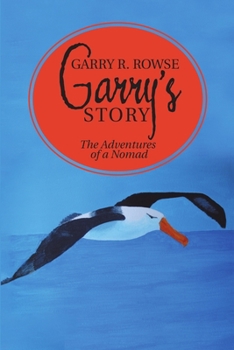 Garry’s Story: The Adventures of a Nomad