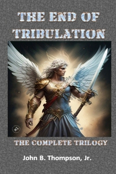 The End of Tribulation: The Complete Trilogy