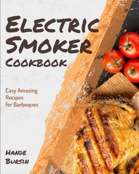 Paperback Electric Smoker Cookbook: Easy Amazing Recipes for Barbeques Book