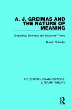 Hardcover A. J. Greimas and the Nature of Meaning: Linguistics, Semiotics and Discourse Theory Book