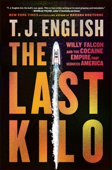 Paperback The Last Kilo: Willy Falcon and the Cocaine Empire That Seduced America Book