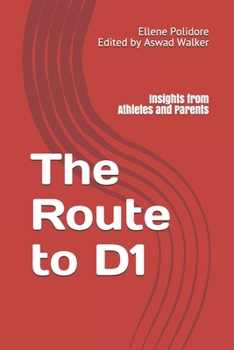 Paperback The Route to D1: Insights from Athletes and Parents Book