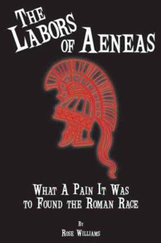 Paperback The Labors of Aeneas: What a Pain It Was to Found the Roman Race Book