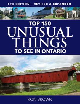 Paperback Top 150 Unusual Things to See in Ontario Book