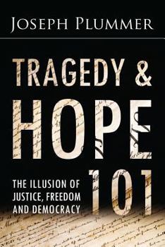 Paperback Tragedy and Hope 101: The Illusion of Justice, Freedom, and Democracy Book