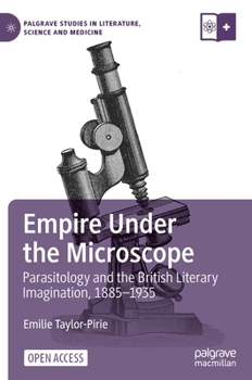 Hardcover Empire Under the Microscope: Parasitology and the British Literary Imagination, 1885-1935 Book