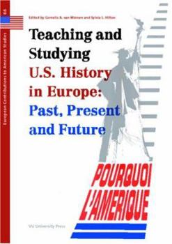 Paperback Teaching and Studying U.S. History in Europe: Past, Present and Future (European Contributions to American Studies) Book