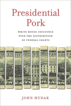 Paperback Presidential Pork: White House Influence over the Distribution of Federal Grants Book