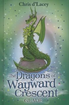 Hardcover The Dragons Of Wayward Crescent: Glade Book