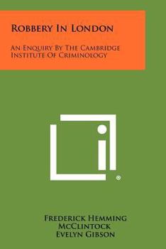 Paperback Robbery in London: An Enquiry by the Cambridge Institute of Criminology Book