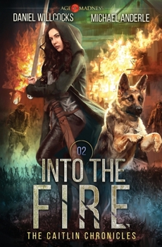 Paperback Into The Fire: The Caitlin Chronicles Book 2 Book