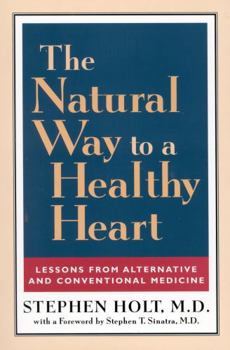 Paperback The Natural Way to a Healthy Heart: Lessons from Alternative and Conventional Medicine Book