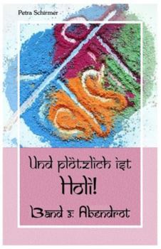 Paperback Und plötzlich ist Holi!: Band 3: Abendrot [German] Book
