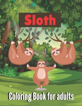 Sloth Coloring Book for adults: A book type of Awesome and cute coloring book of adults Activity