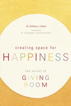 Paperback Creating Space for Happiness: The Secret of Giving Room Book