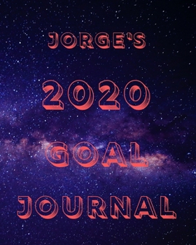 Paperback Jorge's 2020 Goal Book: 2020 New Year Planner Goal Journal Gift for Jorge / Notebook / Diary / Unique Greeting Card Alternative Book