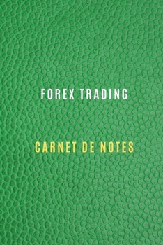 Paperback Carnet de Notes Forex trading pour noter les strat?gies, objectifs de trading, les activit?s quotidiennes, les r?flexions, l'histoire, et les b?n?fice [French] Book