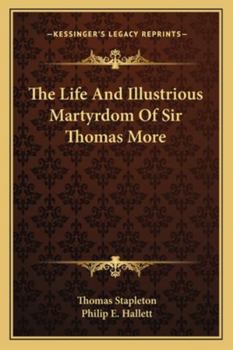 Paperback The Life And Illustrious Martyrdom Of Sir Thomas More Book