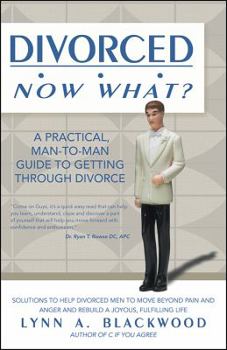 Paperback Divorced... Now What? A Practical Man-to-Man Guide to Getting Through Divorce Book