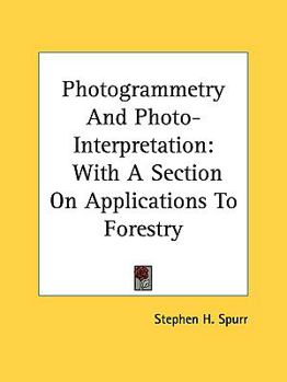 Hardcover Photogrammetry and Photo-Interpretation: With a Section on Applications to Forestry Book
