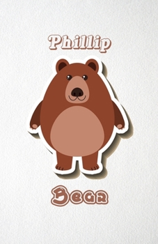 Paperback Phillip Bear A5 Lined Notebook 110 Pages: Funny Blank Journal For Wide Animal Nature Lover Zoo Relative Family Baby First Last Name. Unique Student Te Book