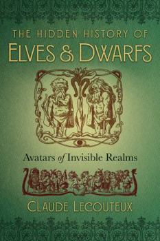 Hardcover The Hidden History of Elves and Dwarfs: Avatars of Invisible Realms Book