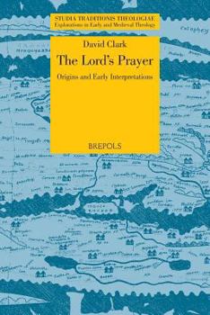 Paperback The Lord's Prayer: Origins and Early Interpretations Book