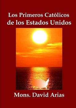 Paperback Los Primeros Catolicos de los Estados Unidos [Spanish] Book