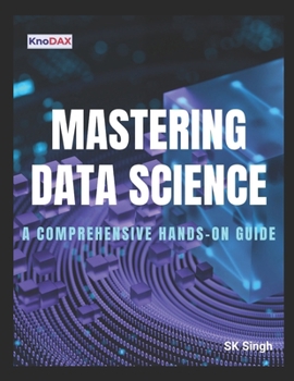 Paperback Mastering Data Science: A Comprehensive Hands-on Guide Book