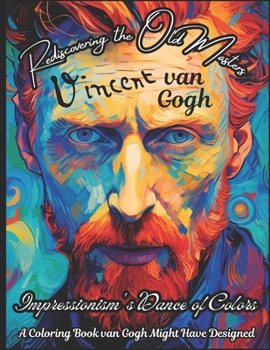 Paperback Rediscovering the Old Masters: van Gogh - Impressionism's Dance of Colors: A Coloring Book van Gogh Might Have Designed [German] Book