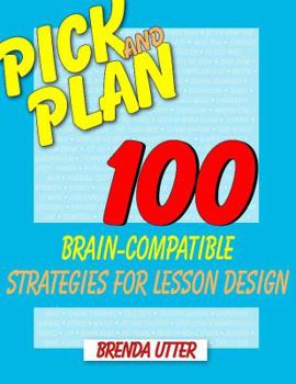 Paperback Pick and Plan: 100 Brain-Compatible Strategies for Lesson Design Book