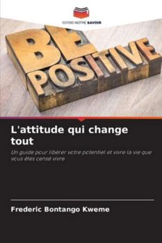 L'attitude qui change tout (French Edition)