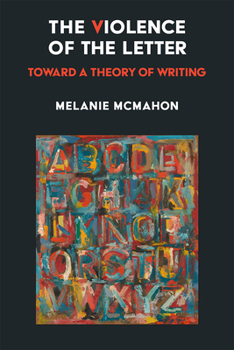 Paperback The Violence of the Letter: Toward a Theory of Writing Book