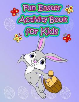 Paperback Fun Easter Activity Book for Kids: : Easter Coloring and Activity Book for Kids, Fun with Mazes, Coloring, Dot to Dot, Word Search, and More. (Easter Book