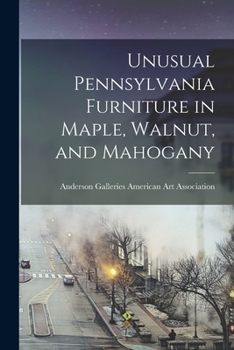 Paperback Unusual Pennsylvania Furniture in Maple, Walnut, and Mahogany Book