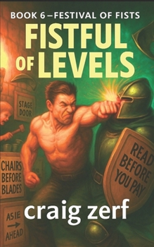 Fistful of Levels — Book 6: Festival of Fists: A Humorous LitRPG Adventure — Dungeon Crawl, Simple Stats, Fast Fights