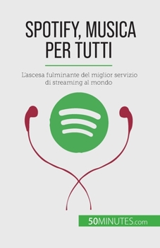 Paperback Spotify, Musica per tutti: L'ascesa fulminante del miglior servizio di streaming al mondo [Italian] Book