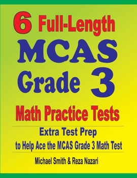 Paperback 6 Full-Length MCAS Grade 3 Math Practice Tests: Extra Test Prep to Help Ace the MCAS Grade 3 Math Test Book