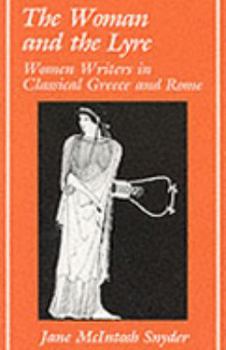 The Woman and the Lyre: Women Writers in Classical Greece and Rome (Ad Feminam) - Book  of the Ad Feminam