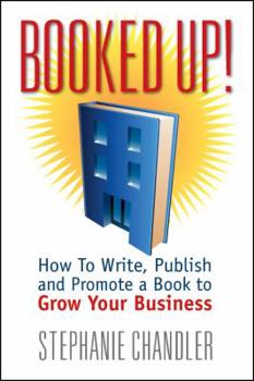 Paperback Booked Up! How to Write, Publish and Promote a Book to Grow Your Business Book