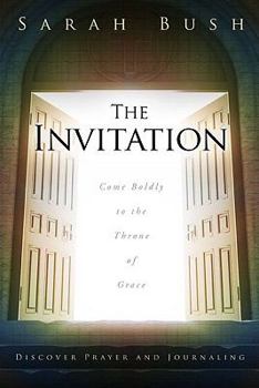Paperback The Invitation: Come Boldly to the Throne of Grace Book