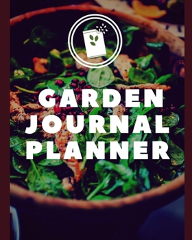 Paperback Garden Journal Planner: Garden Gifts Journal Planner: Hydroponic - Organic - Summer Time - Container - Seeding - Planting - Fruits and Vegetab Book