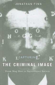 Paperback Capturing the Criminal Image: From Mug Shot to Surveillance Society Book