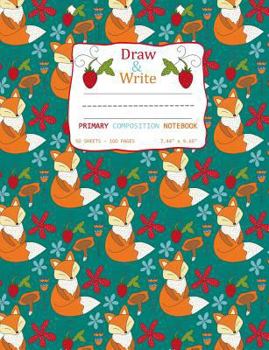 Draw and Write Primary Composition Notebook: Cute Fox Strawberry Pattern Teal Cover - Pages have Picture Space for Drawing Storybook Style and Ruled L